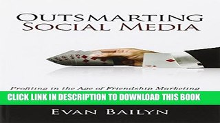 [New] Outsmarting Social Media: Profiting in the Age of Friendship Marketing Exclusive Full Ebook
