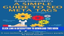 [PDF] A Simple Guide to SEO Meta Tags: A non-technical tutorial for business people Full Collection