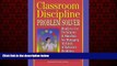Enjoyed Read Classroom Discipline Problem Solver: Ready-to-Use Techniques   Materials for Managing