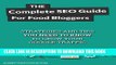 [PDF] The Complete SEO Guide For Food Bloggers: Strategies and tips you need to know to grow your