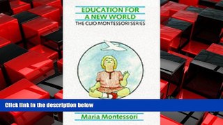 Online eBook Education for a New World (The Clio Montessori Series)