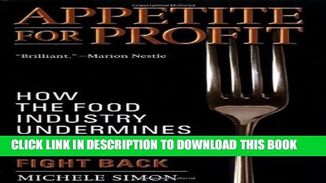 [PDF] Appetite for Profit: How the food industry undermines our health and how to fight back Full