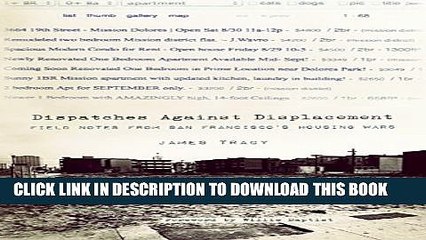[PDF] Dispatches Against Displacement: Field Notes from San Franciscoâ€™s Housing Wars Full