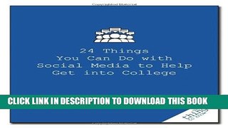 [PDF] 24 Things You Can Do with Social Media to Help Get Into College (Good Things to Know)