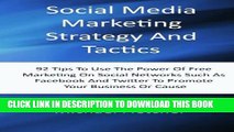 [New] Social Media Marketing Strategy And Tactics: 92 Tips To Use The Power Of Free Marketing On