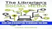 [New] The Librarian s Nitty-Gritty Guide to Social Media [Paperback] [2012] (Author) Laura Solomon