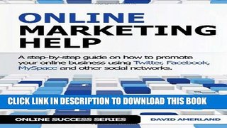 [New] Online Marketing Help: How to Promote Your Online Business Using Twitter, Facebook, Myspace