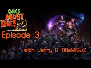 Orcs Must Die! 2 - Episode 3 - Let's Play w/ TiRaMiSuZ & Jerry