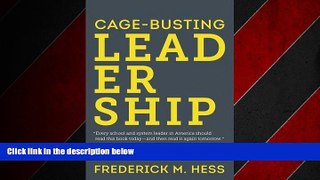 For you Cage-Busting Leadership (Educational Innovations Series)