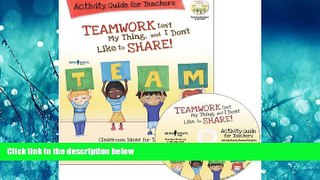 Choose Book Teamwork Isn t My Thing, and I Don t Like to Share!: Activity Guide for Teachers (Best