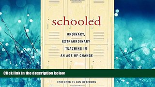 For you Schooled-- Ordinary, Extraordinary Teaching in an Age of Change