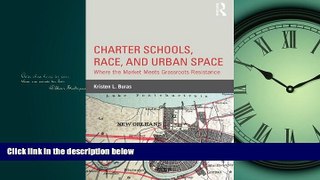 Online eBook Charter Schools, Race, and Urban Space: Where the Market  Meets Grassroots Resistance