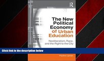 Enjoyed Read The New Political Economy of Urban Education: Neoliberalism, Race, and the Right to