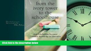 Online eBook From the Ivory Tower to the Schoolhouse: How Scholarship Becomes Common Knowledge in