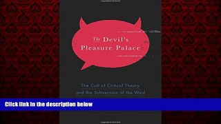 Enjoyed Read The Devil s Pleasure Palace: The Cult of Critical Theory and the Subversion of the West