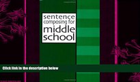 complete  Sentence Composing for Middle School: A Worktext on Sentence Variety and Maturity