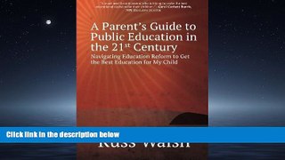 Enjoyed Read A Parent s Guide to Public Education in the 21st Century: Navigating Education Reform