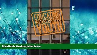 Popular Book Educating Incarcerated Youth: Exploring the Impact of Relationships, Expectations,