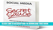 [New] Social Media Secret Sauce: From 0 to 200,000 Followers in 1 Hour a Day Exclusive Full Ebook