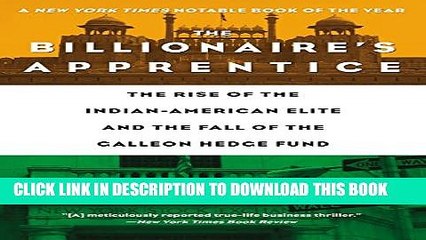 [PDF] The Billionaire s Apprentice: The Rise of The Indian-American Elite and The Fall of The