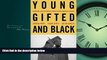 For you Young, Gifted, and Black: Promoting High Achievement Among African-American Students