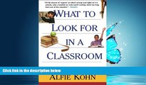 For you What to Look for in a Classroom: And Other Essays