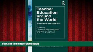eBook Download Teacher Education Around the World: Changing Policies and Practices (Teacher