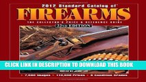 [PDF] 2012 Standard Catalog of Firearms: The Collector s Price   Reference Guide Full Online