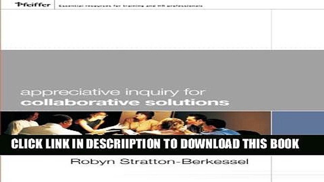 [PDF] Appreciative Inquiry for Collaborative Solutions: 21 Strength-Based Workshops Popular Online