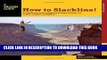 [PDF] How to Slackline!: A Comprehensive Guide To Rigging And Walking Techniques For Tricklines,