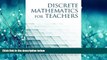 For you Discrete Mathematics For Teachers