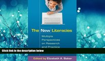 For you The New Literacies: Multiple Perspectives on Research and Practice