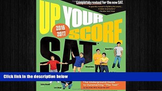 complete  Up Your Score: SAT: The Underground Guide, 2016-2017 Edition (Up Your Score: The