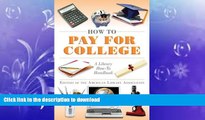 READ BOOK  How to Pay for College: A Library How-To Handbook (American Library Association