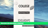 FAVORITE BOOK  Athletic Scholarships, A Guide For High School Athletes FULL ONLINE