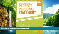 READ BOOK  How to Write the Perfect Personal Statement: Write powerful essays for law, business,
