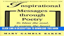 [PDF] Inspirational Messages Through Poetry: To Bless the Soul, to Warm the Hear, to Spread God s