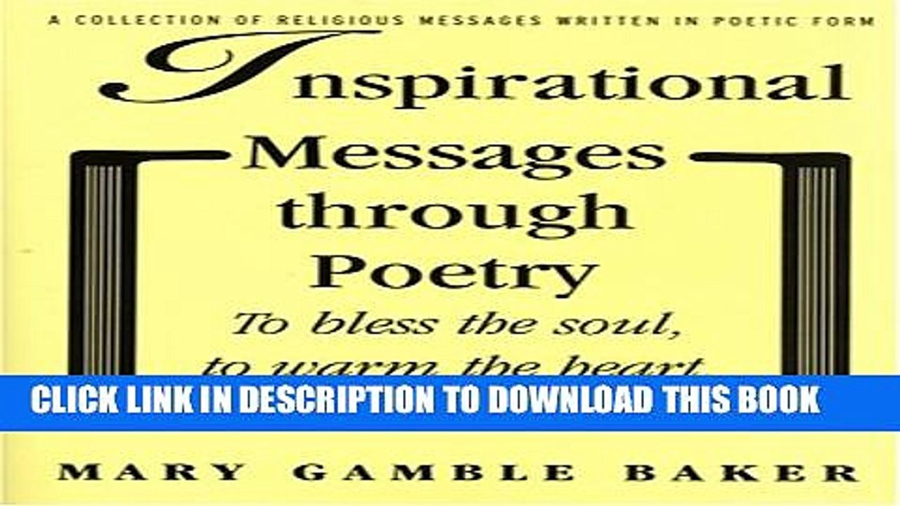 [PDF] Inspirational Messages Through Poetry: To Bless the Soul, to Warm the Hear, to Spread God s