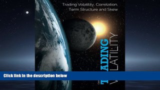 Online eBook Trading Volatility: Trading Volatility, Correlation, Term Structure and Skew