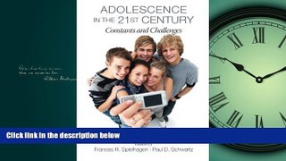 For you Adolescence in the 21st Century: Constants and Challenges