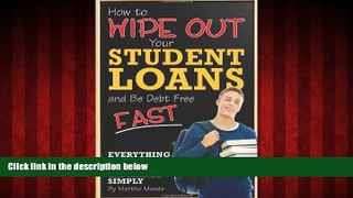 For you How to Wipe Out Your Student Loans and Be Debt Free Fast: Everything You Need to Know