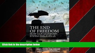 Online eBook The End of Freedom: How Our Monetary System Enslaves Us (The preppers s guide to