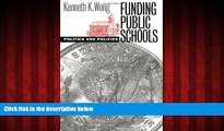 For you Funding Public Schools: Politics and Policies (Studies in Government and Public Policy)