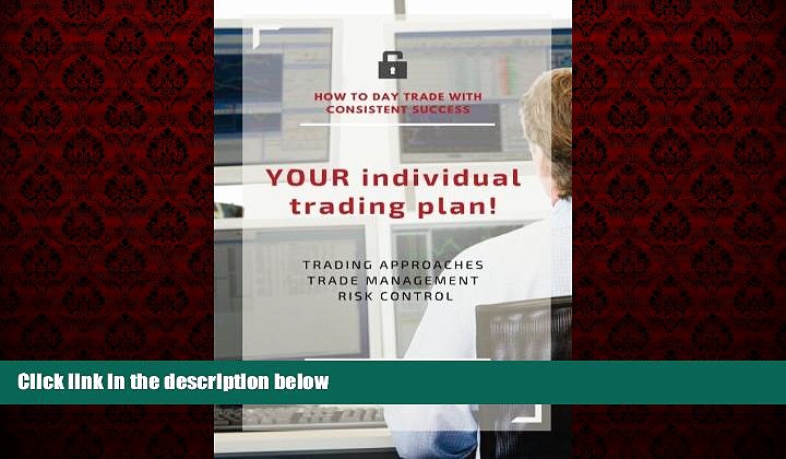Popular Book YOUR individual trading plan! How to day trade with consistent success: Trading