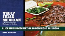 [PDF] Truly Texas Mexican: A Native Culinary Heritage in Recipes (Grover E. Murray Studies in the