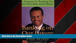 Enjoyed Read Banking on Our Future: A Program for Teaching You and Your Kids about Money