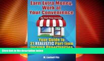 Must Have PDF  Earn Extra Money, Work At Your Convenience: Your Guide to 21 Realistic Part -Time