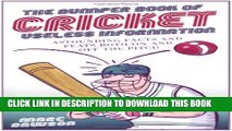 [PDF] The Bumper Book of Cricket Useless Information: Astounding Facts and Feats Both On and Off