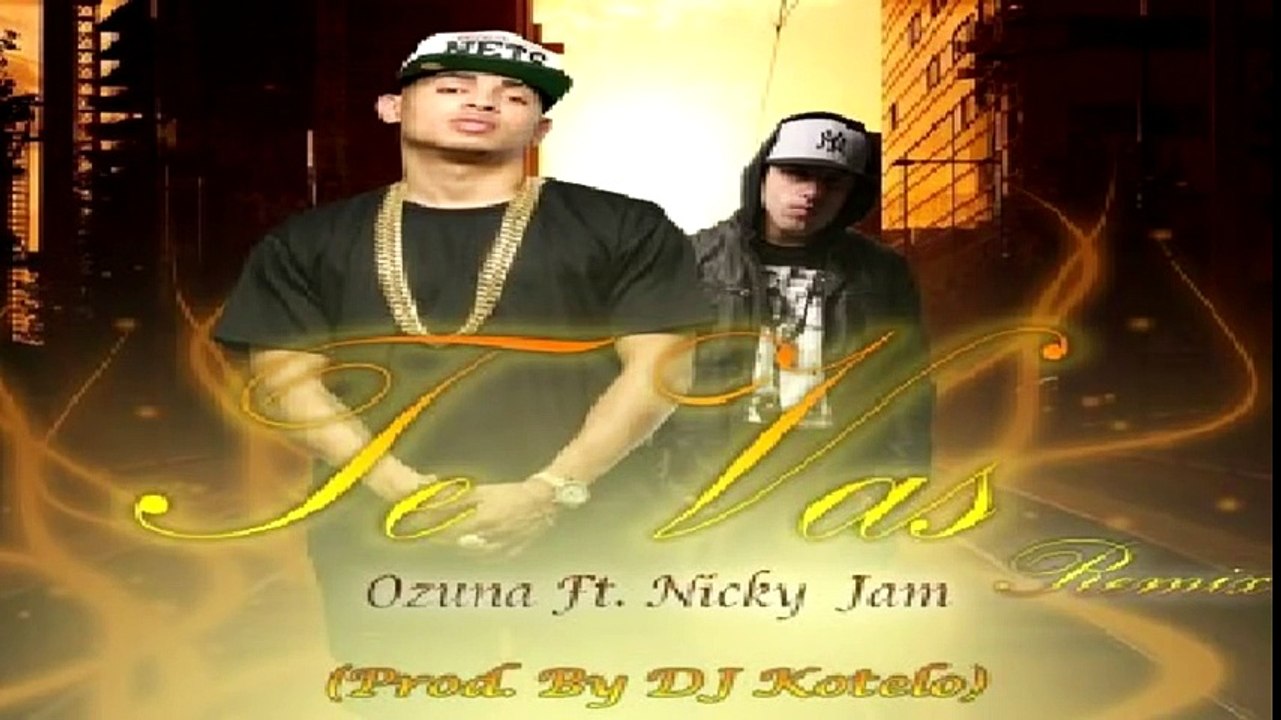 Ozuna Ft Nicky Jam – Te Vas (Remix)