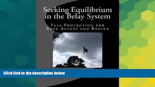 Big Deals  Seeking Equilibrium in the Belay System: Fall Protection for Rope Access and Rescue